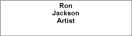 Text Box: Ron Jackson Artist 